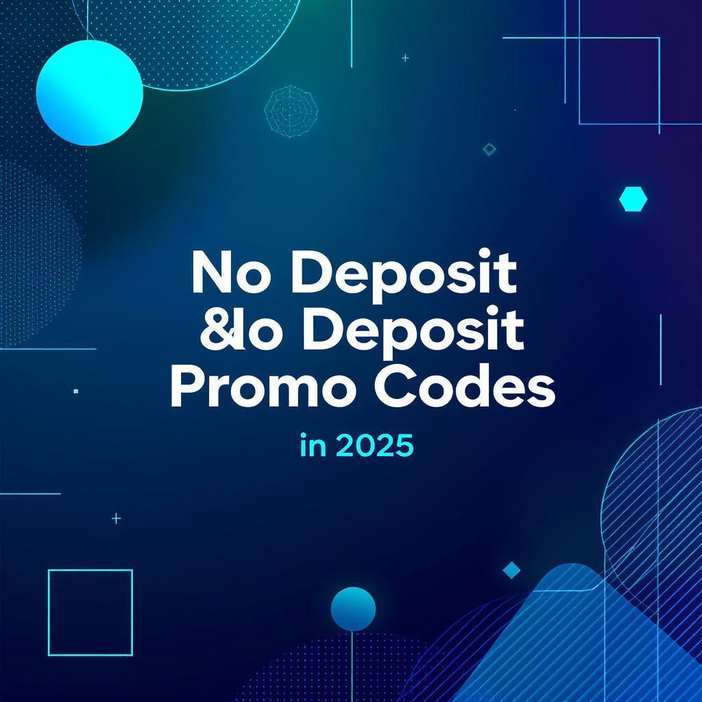 No Deposit & Promo Codes in 2025
